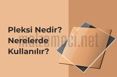 Pleksi Nedir? Nerelerde Kullanılır?